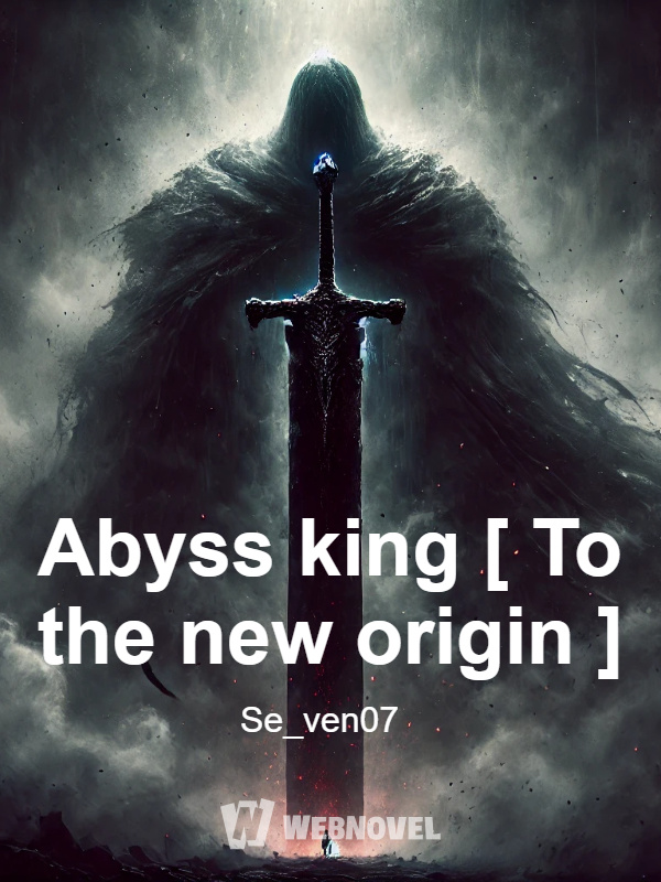 Abyss king [ To the new origin ]