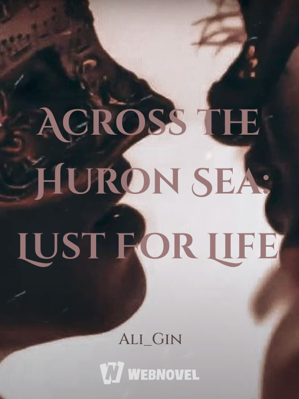 Across the Huron Sea: Lust For Life