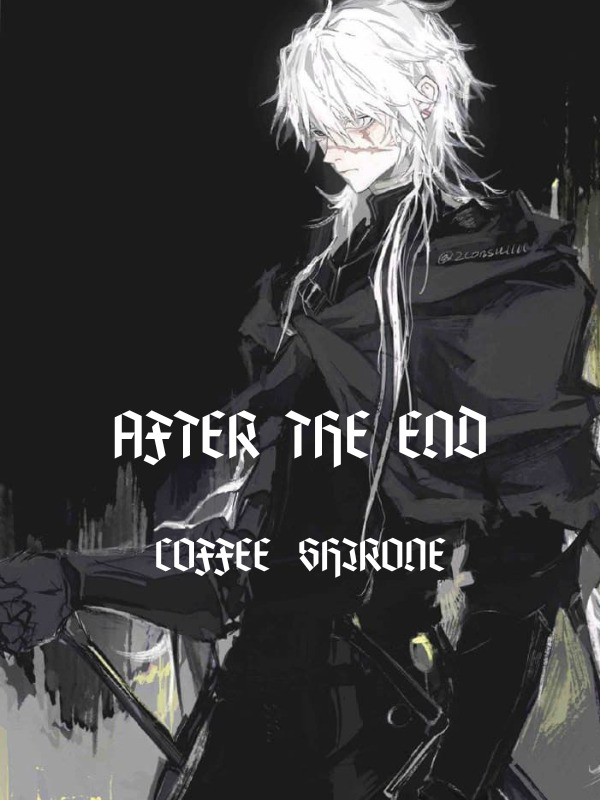 AFTER THE END
