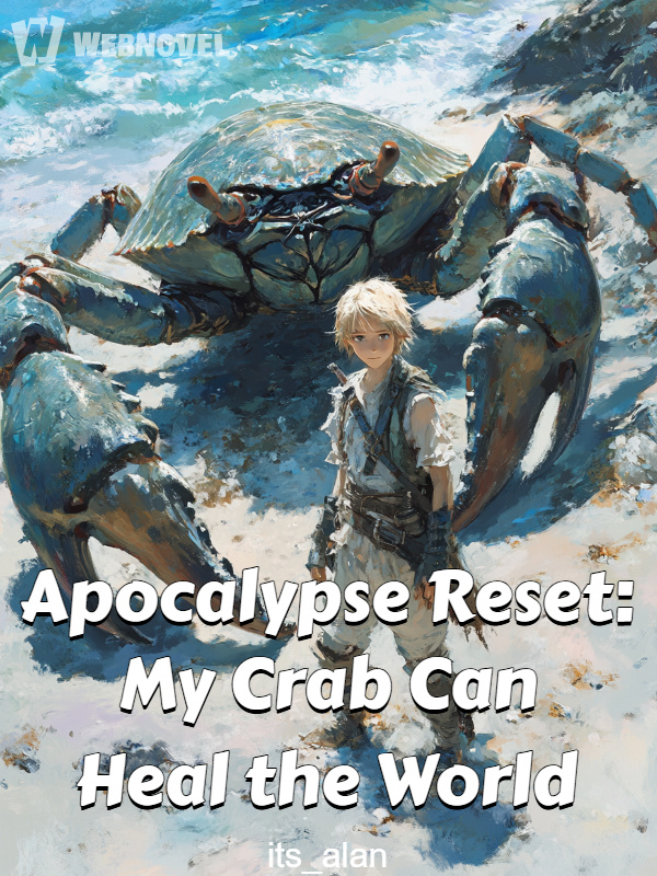 Apocalypse Reset: My Crab Can Heal the World