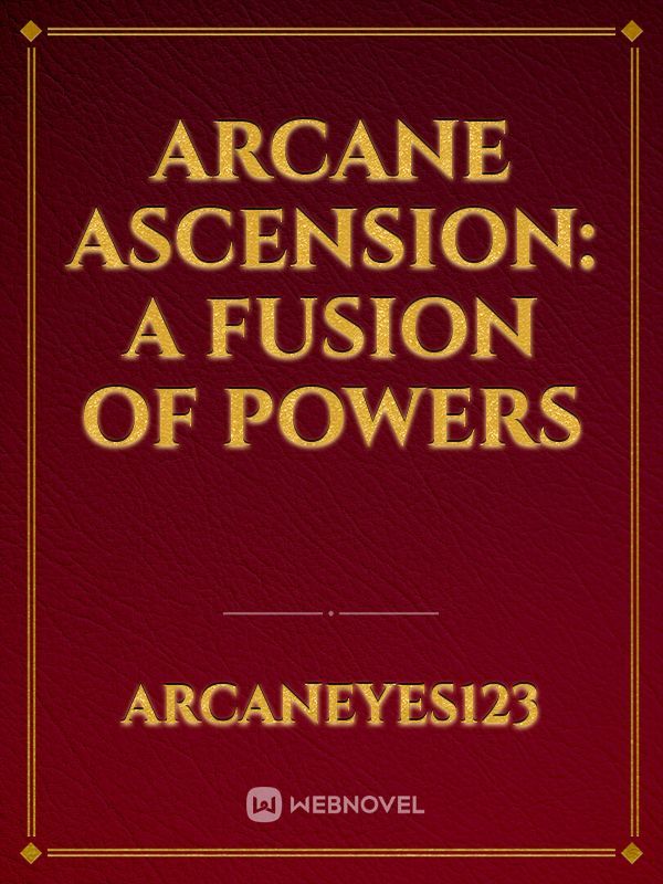 Arcane Ascension: A Fusion of Powers