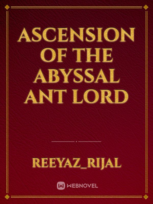 Ascension of the abyssal ant lord