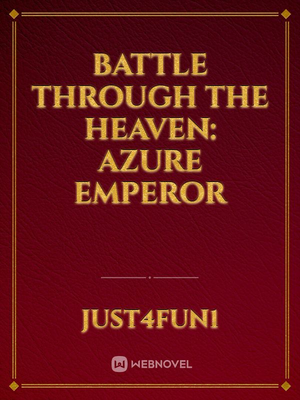 Battle through the heaven: Azure Emperor