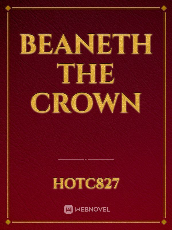 Beaneth the Crown