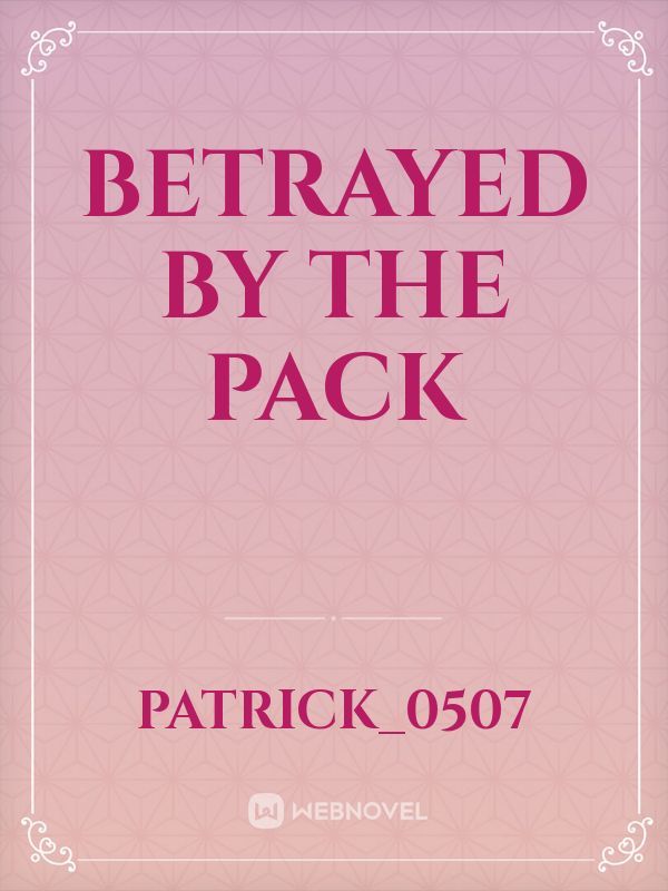 Betrayed By The Pack