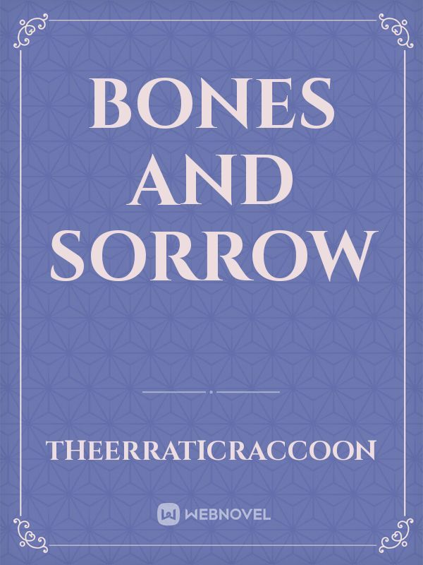 Bones and Sorrow