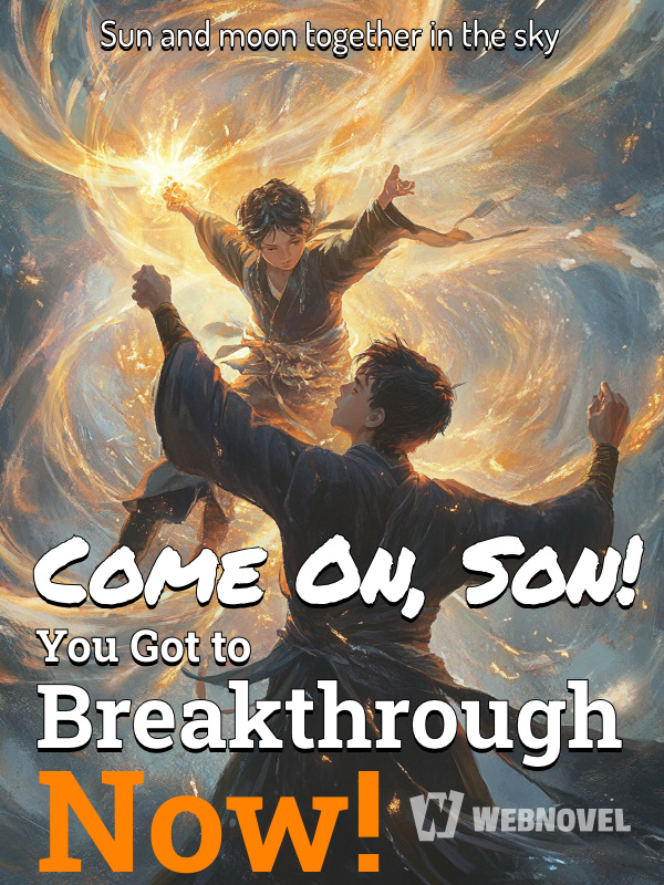 Come On, Son! You Got to Breakthrough Now!