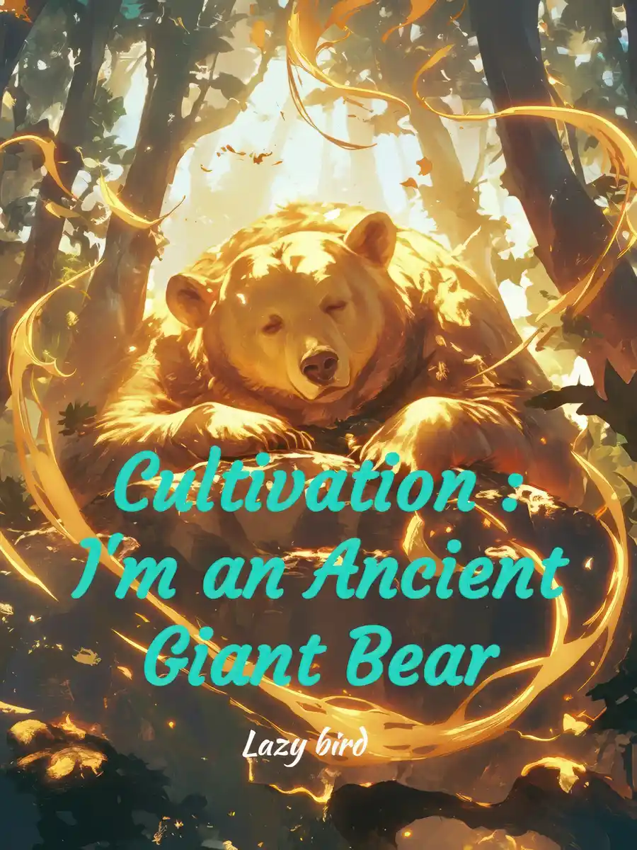 Cultivation : I'm an Ancient Giant Bear