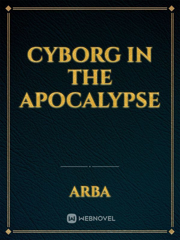 Cyborg in the Apocalypse