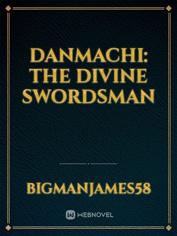 Danmachi: The Divine Swordsman