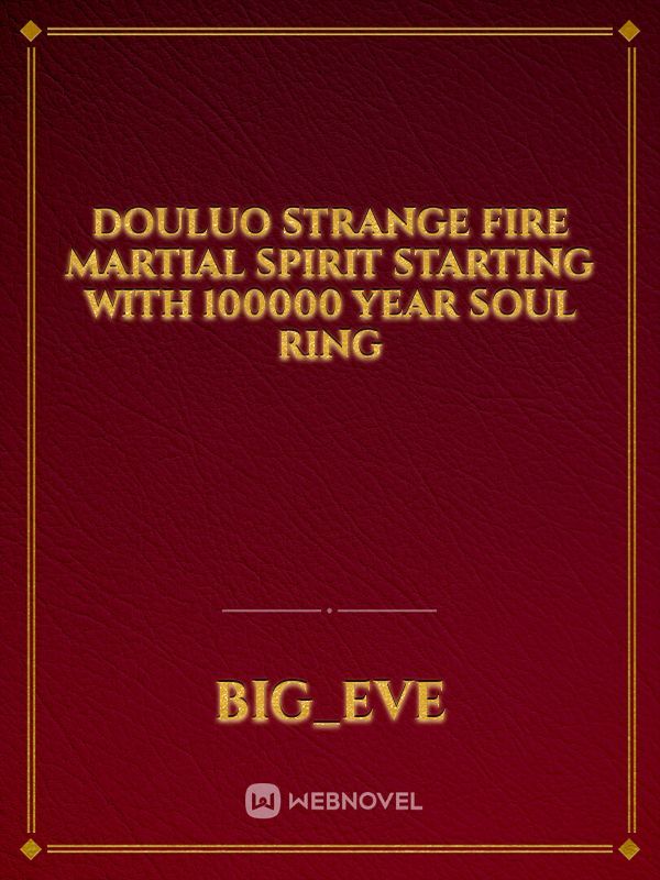 Douluo Strange Fire Martial Spirit Starting With 100000 Year Soul Ring