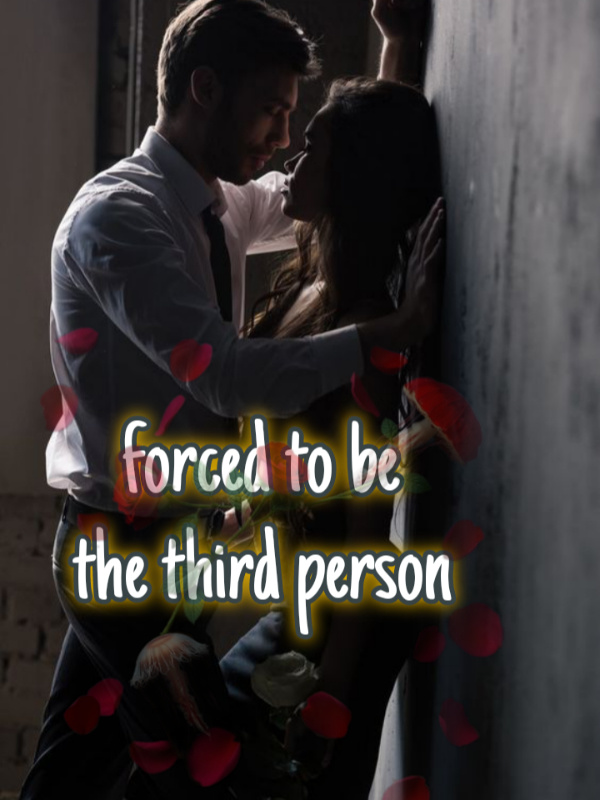 Forced to be the third person