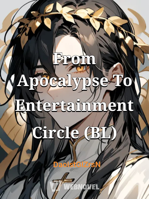 From Apocalypse To Entertainment Circle (BL)