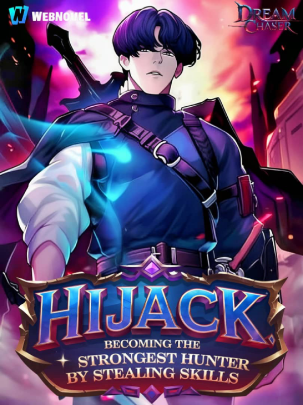 Hijack: Becoming The Strongest Hunter By Stealing Skills.