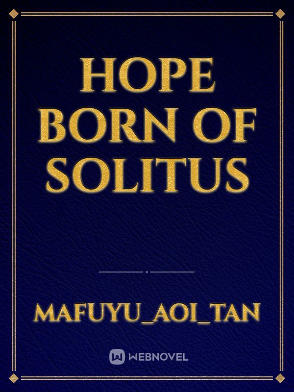 Hope born of solitus