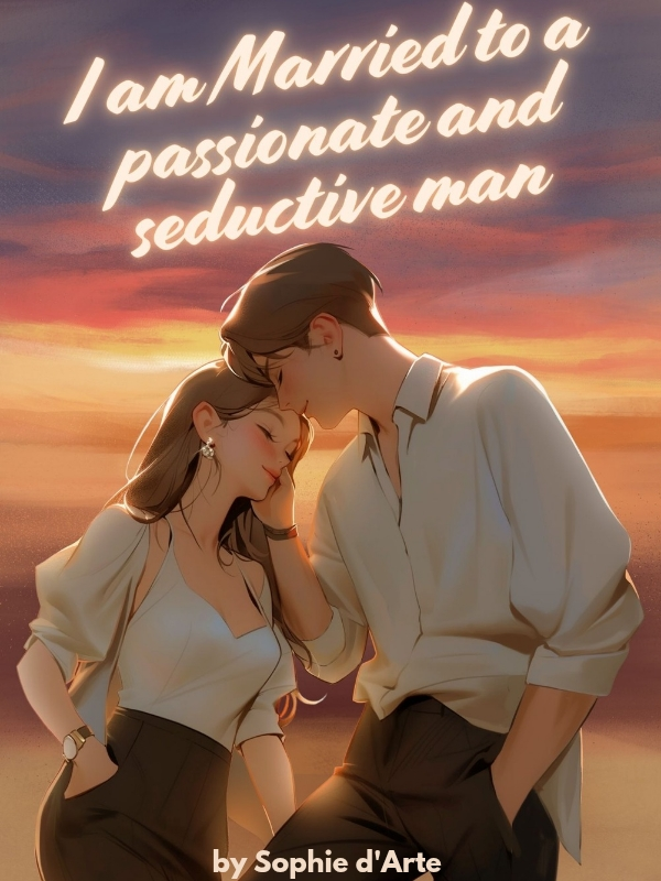 I am married to a passionate and seductive man