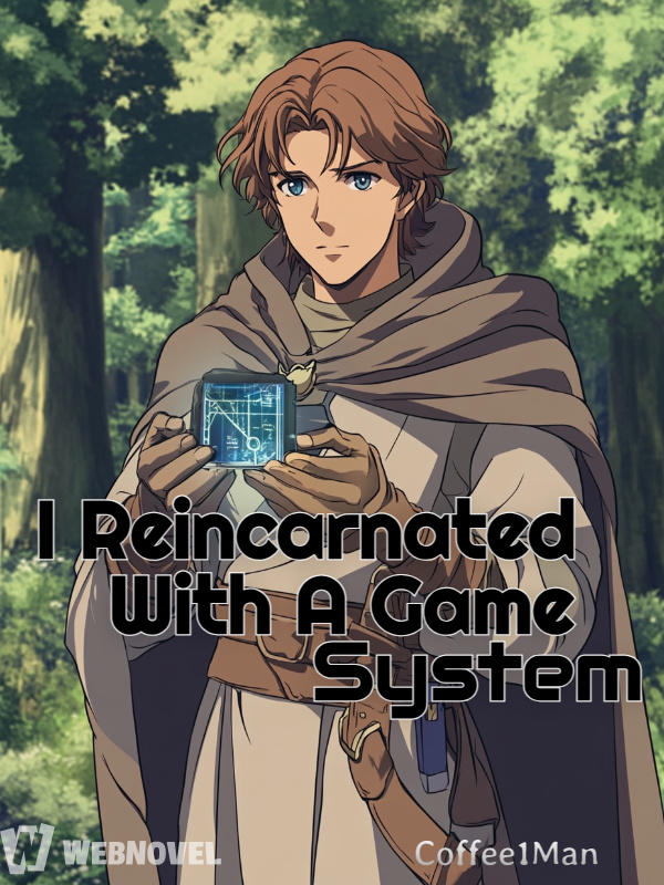 I Reincarnated With A Game System