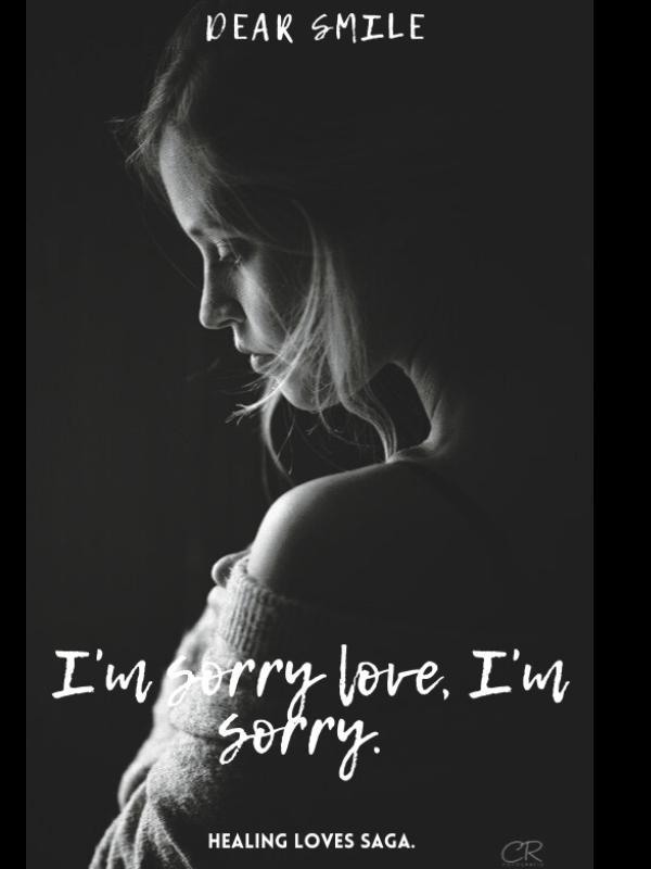 I'm sorry love, I'm sorry