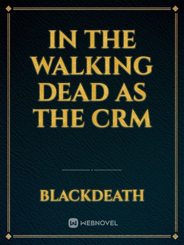 In the walking dead as the crm