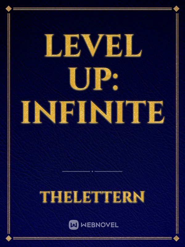 Level Up: Infinite