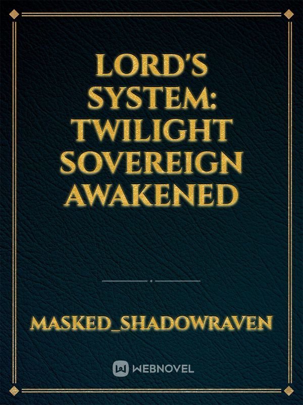 Lord's System: Twilight Sovereign Awakened