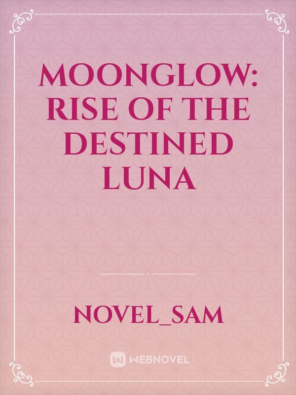 Moonglow: Rise of the Destined Luna