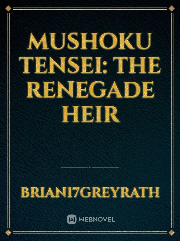 Mushoku tensei: The renegade heir