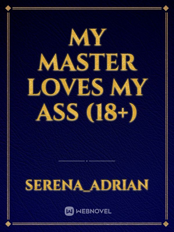 My master loves my ass (18+)