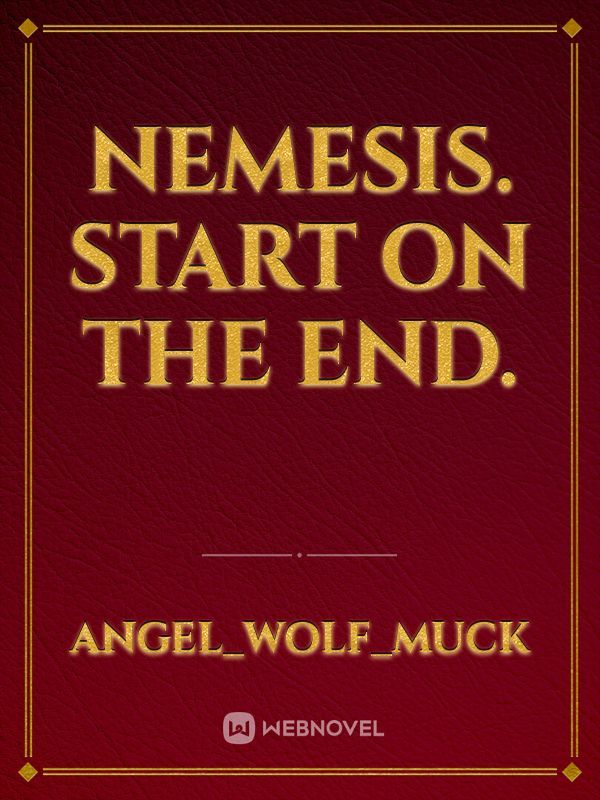 Nemesis. Start on the End.