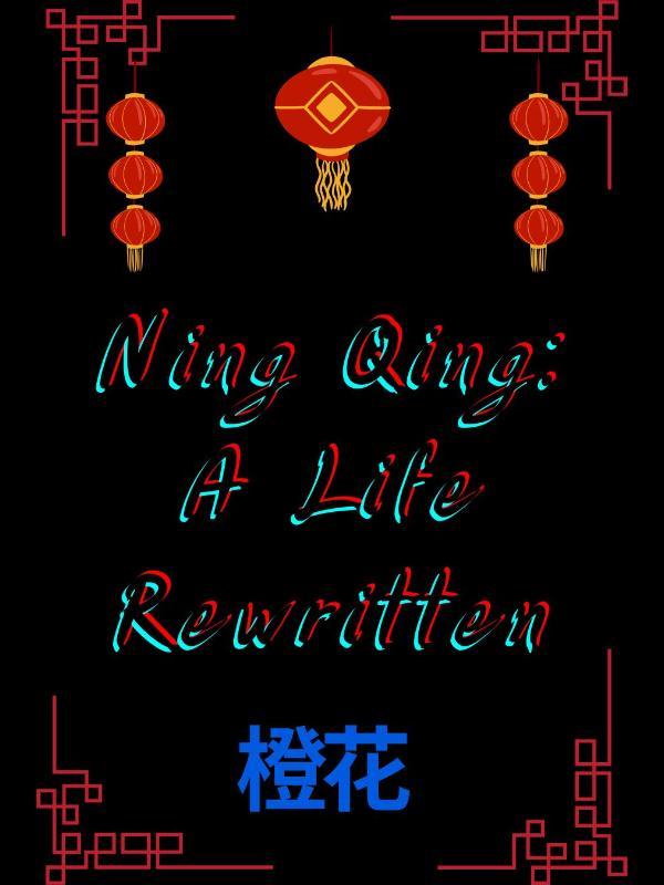 Ning Qing: A Life Rewritten