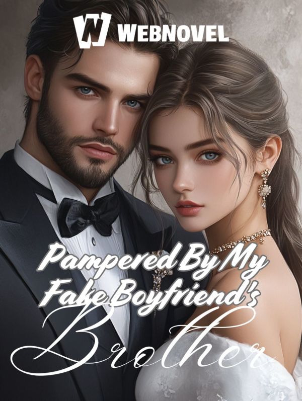 Pampered By My Fake Boyfriend's Brother