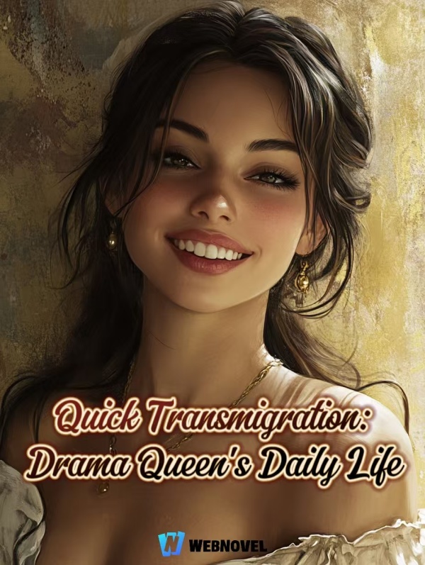 Quick Transmigration: Drama Queen's Daily Life