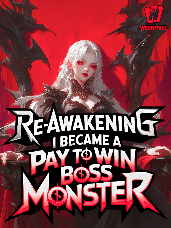 Re-Awakening: I Became a Pay To Win Boss Monster