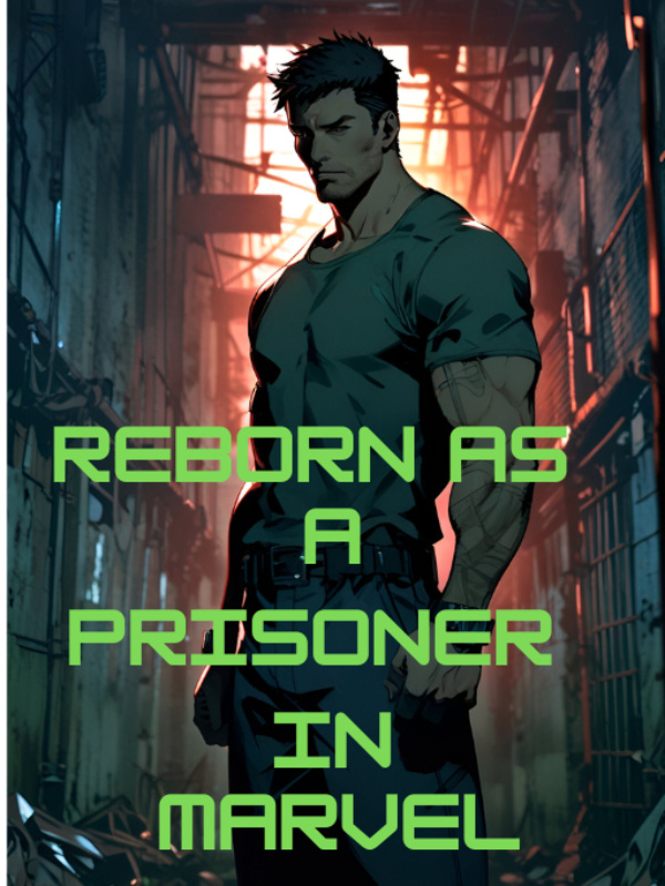 Reborn as a Prisoner in Marvel