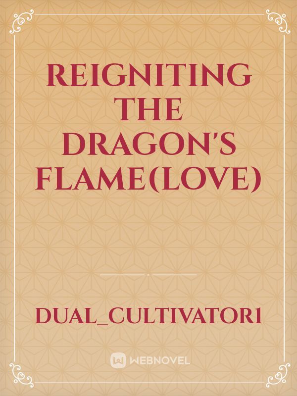 Reigniting the Dragon's Flame(Love)