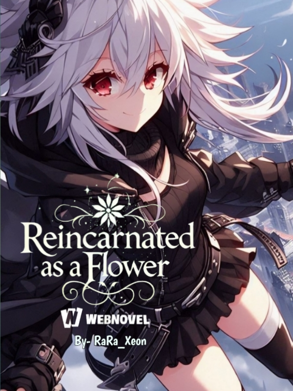 Reincarnated as a Flower, Fine then I'll bloom my own way
