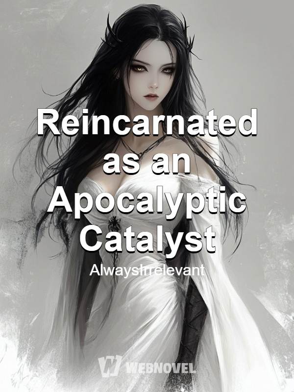 Reincarnated as an Apocalyptic Catalyst