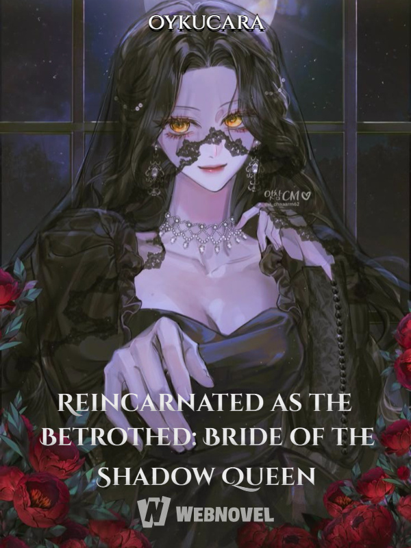 Reincarnated as the Betrothed: Bride of the Shadow Queen