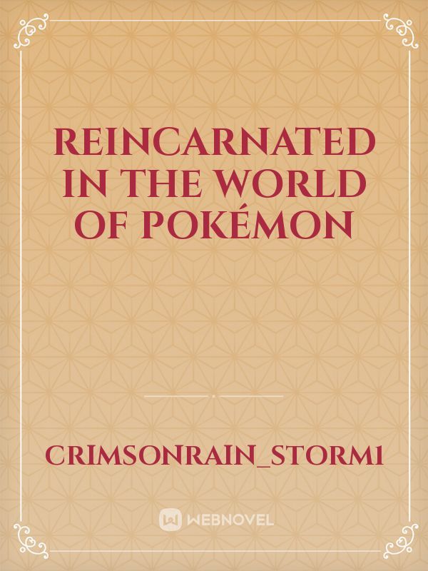 Reincarnated in the world of Pokémon