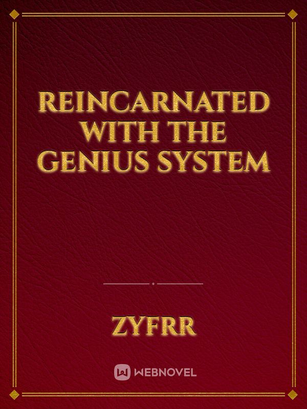 Reincarnated with the Genius System