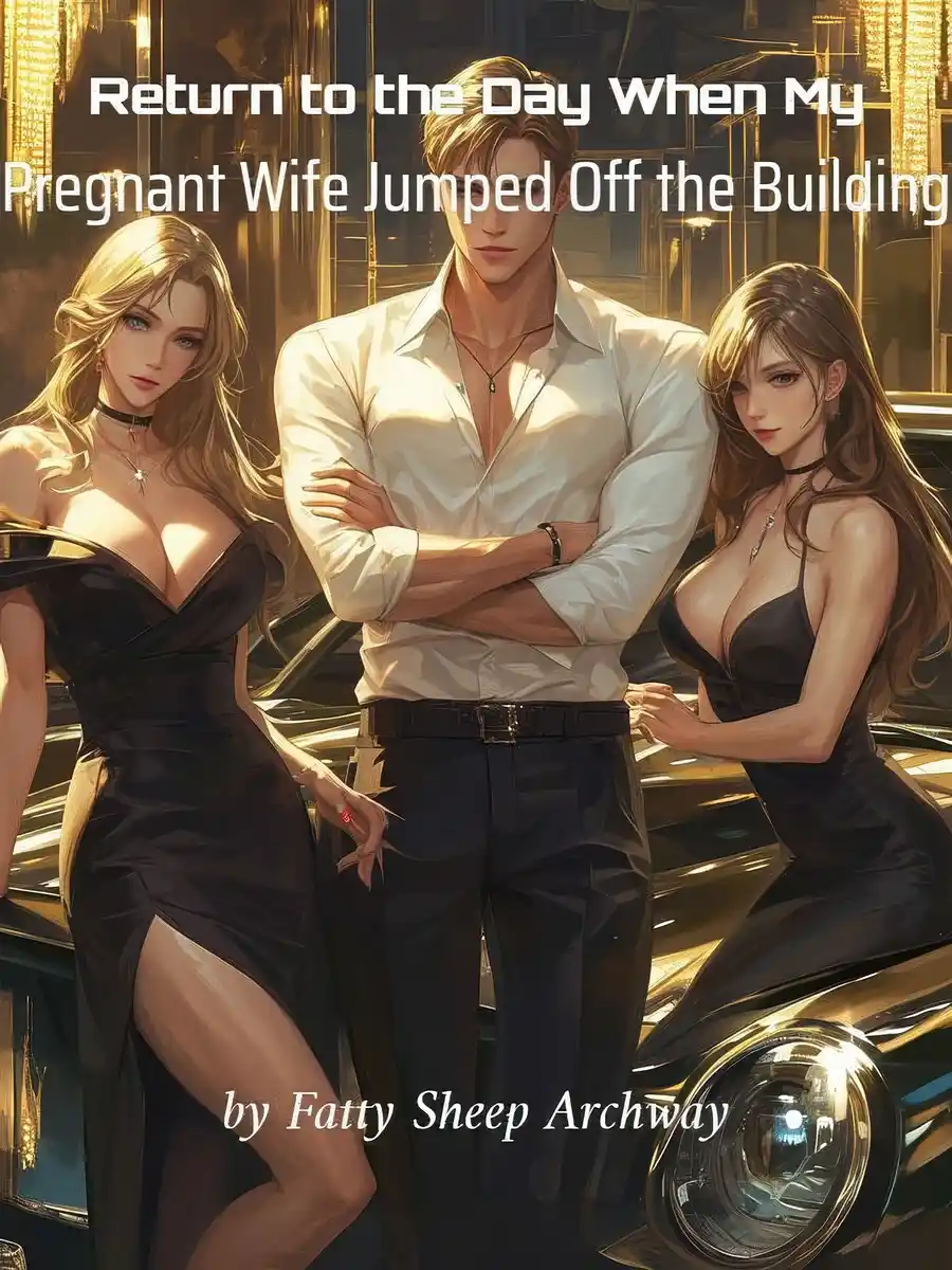 Return to the Day When My Pregnant Wife Jumped Off the Building