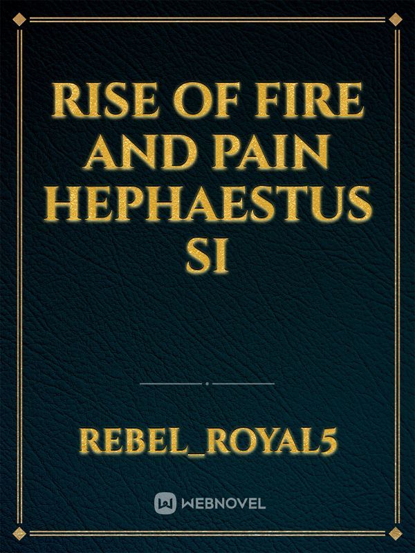 Rise of fire and pain Hephaestus si