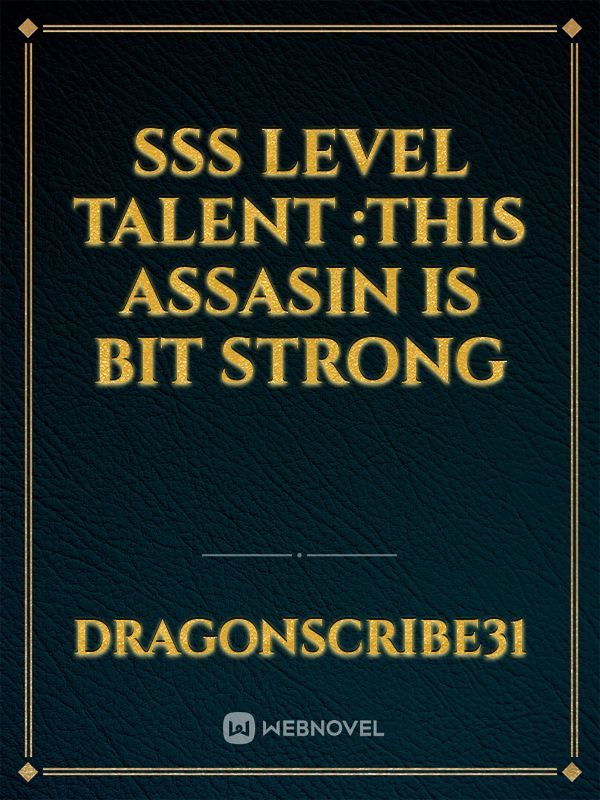 SSS Level Talent :This Assasin Is Bit Strong