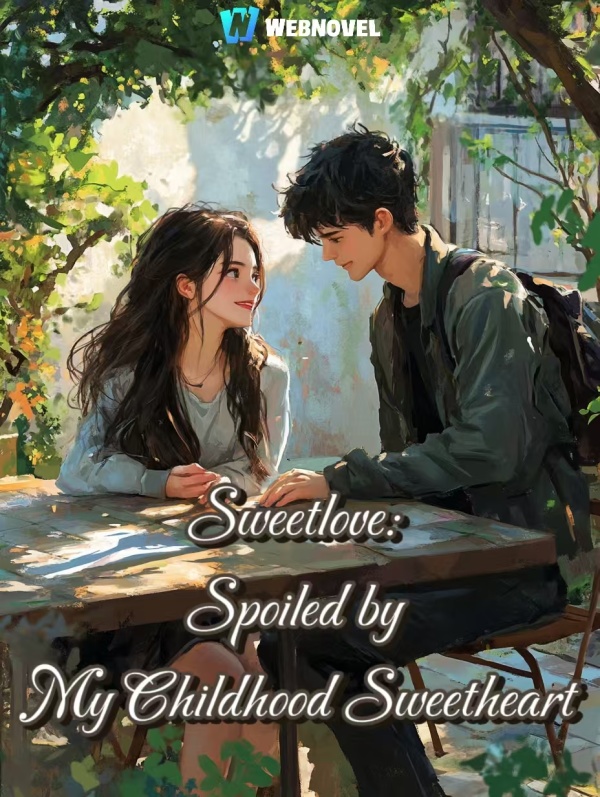 Sweetlove: Spoiled by My Childhood Sweetheart