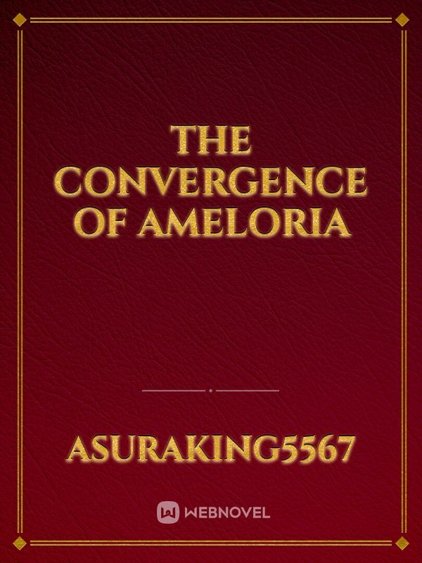 The Convergence of Ameloria