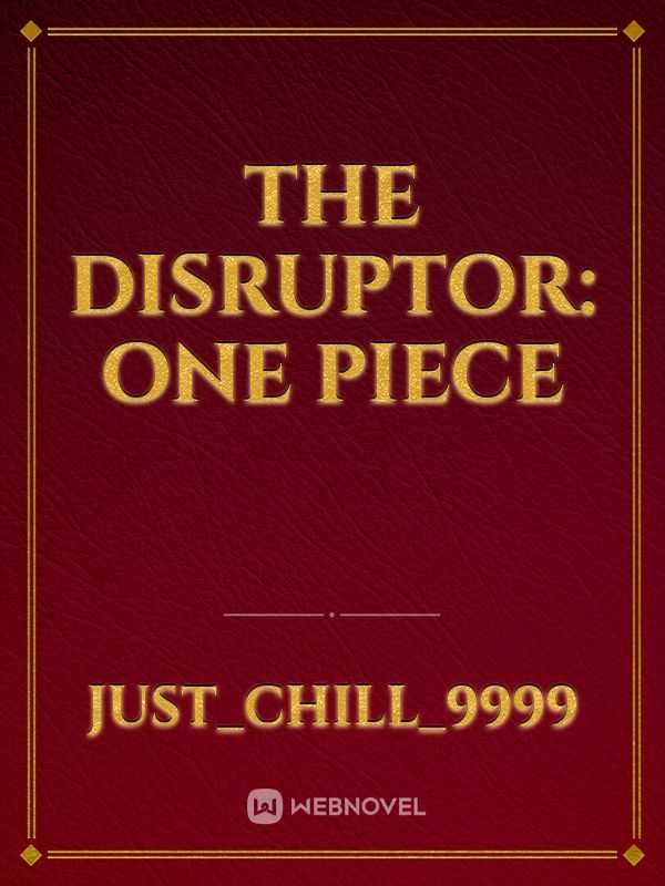 The Disruptor: One Piece