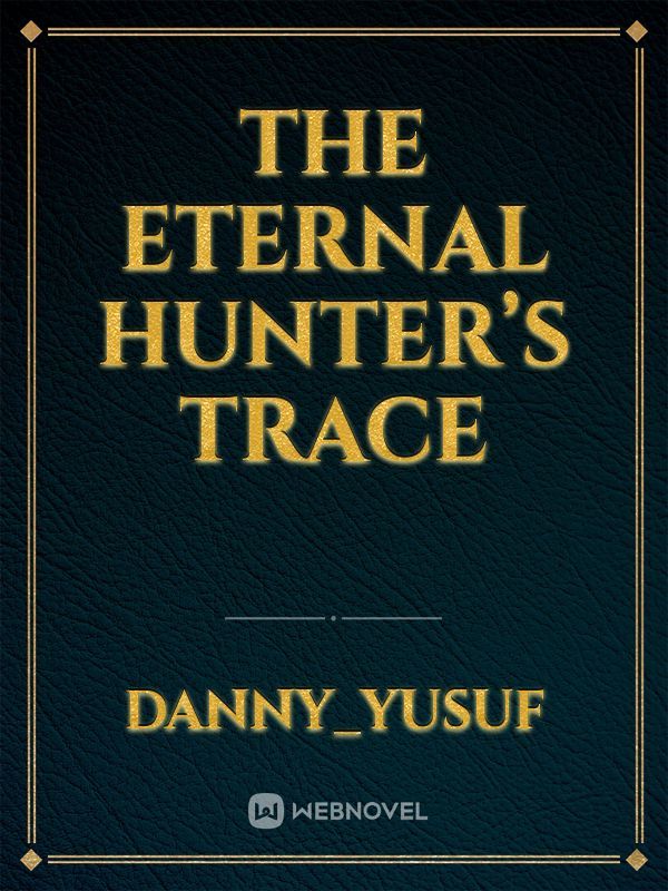 The Eternal Hunter’s Trace