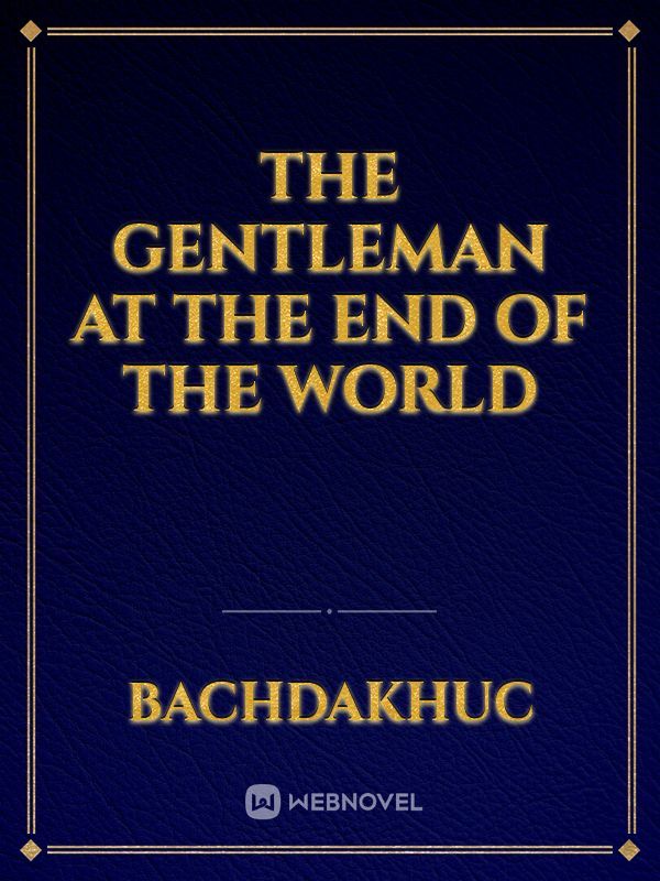 The Gentleman at the End of the World