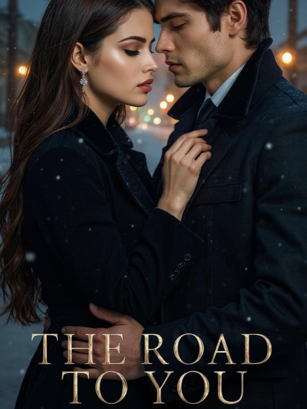 The Road To You