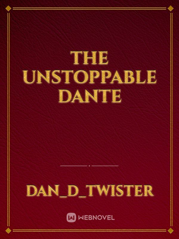 The unstoppable Dante